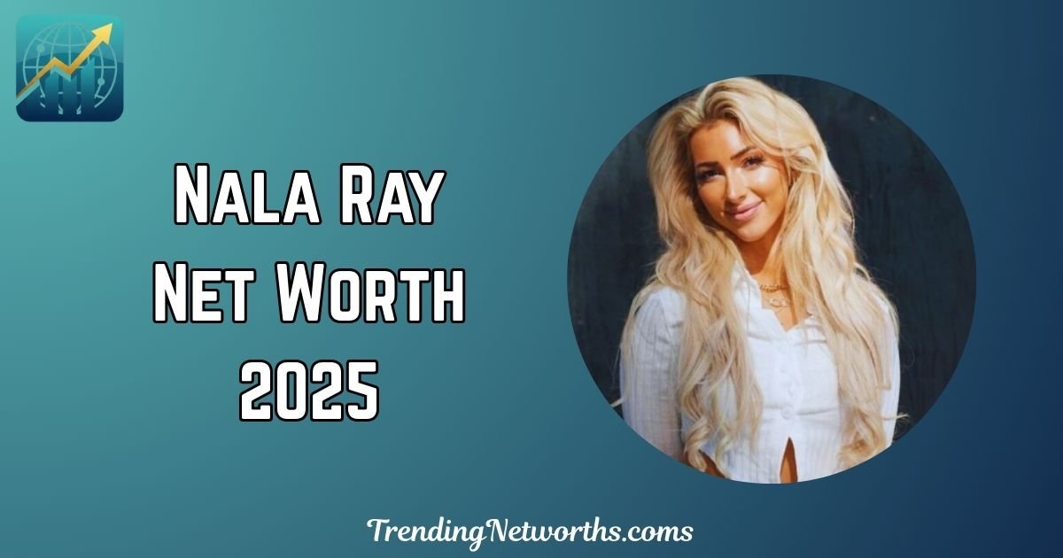 Nala Ray Net Worth