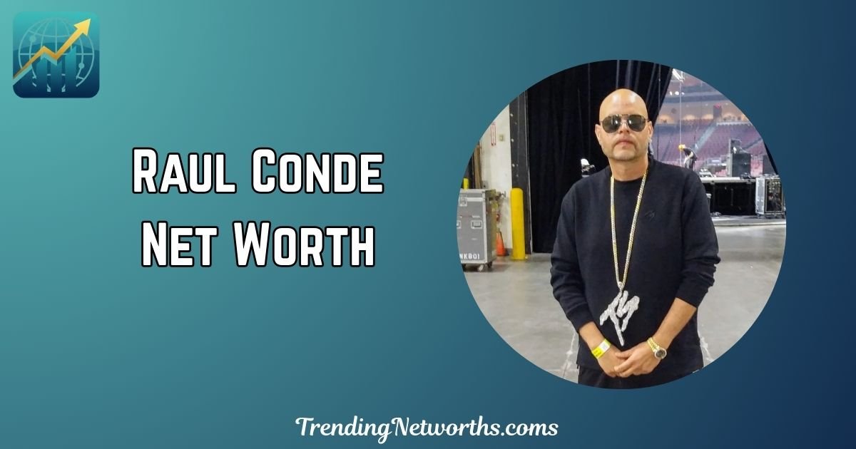 Raul Conde Net Worth