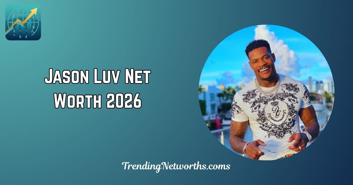Jason Luv Net Worth