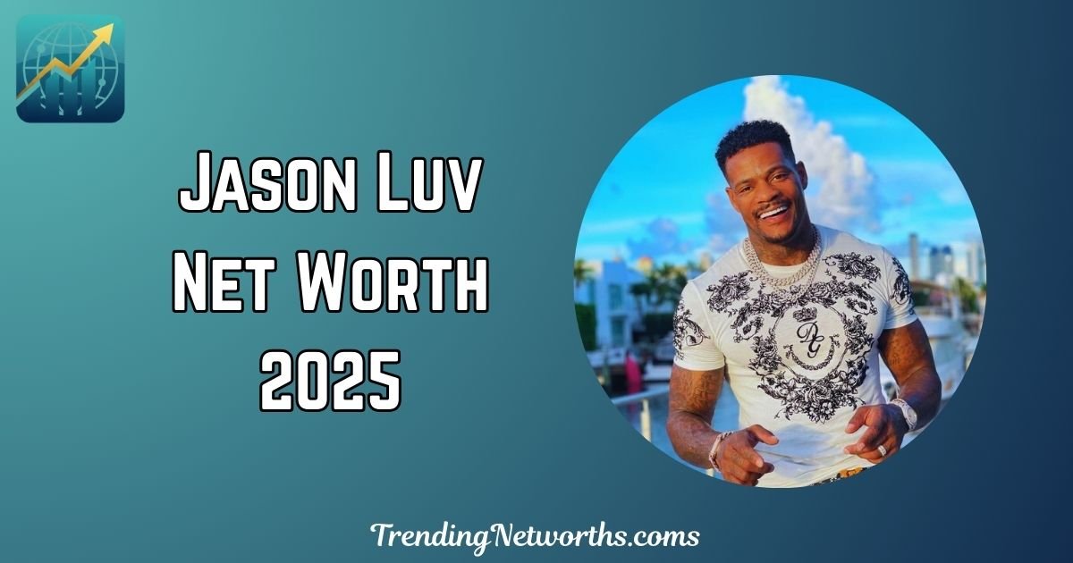 Jason Luv Net Worth