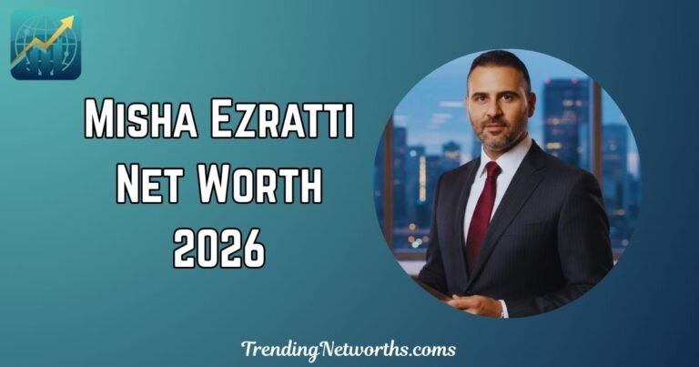 Misha Ezratti Net Worth