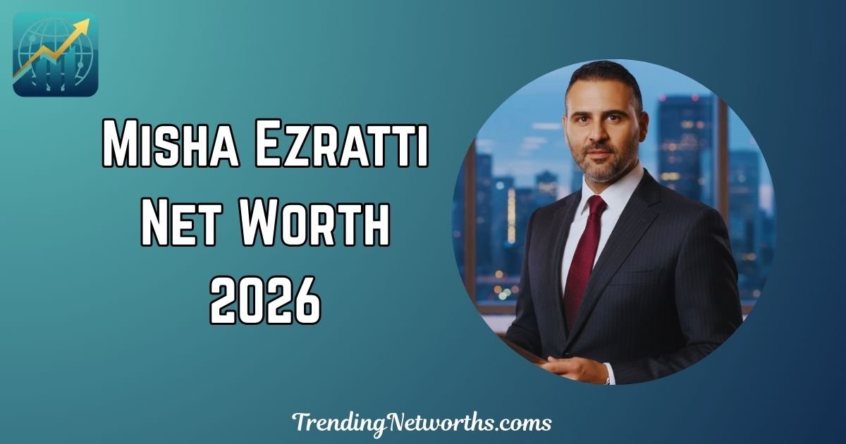 Misha Ezratti Net Worth